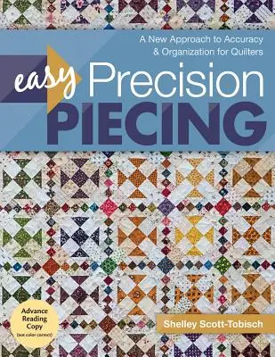 Easy Precision Piecing: O nouă abordare a preciziei și organizării pentru quilteri - Easy Precision Piecing: A New Approach to Accuracy & Organization for Quilters