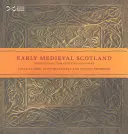 Scoția medievală timpurie - indivizi, comunități și idei - Early Medieval Scotland - Individuals, Communities and Ideas