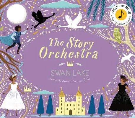 The Story Orchestra: Lacul lebedelor: Apasă pe notă pentru a auzi muzica lui Ceaikovski - The Story Orchestra: Swan Lake: Press the Note to Hear Tchaikovsky's Music