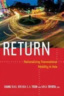 Întoarcere: Naționalizarea mobilității transnaționale în Asia - Return: Nationalizing Transnational Mobility in Asia