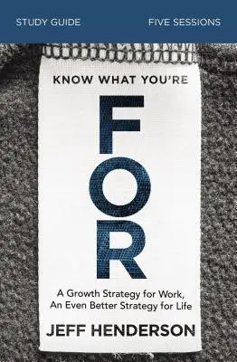 Ghid de studiu Know What You're for: O strategie pentru a trăi viața pe care Dumnezeu vrea să o trăiești - Know What You're for Study Guide: A Strategy for Living the Life God Wants You to Live