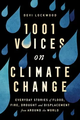 1.001 voci despre schimbările climatice: Povești de zi cu zi despre inundații, incendii, secetă și strămutări din întreaga lume - 1,001 Voices on Climate Change: Everyday Stories of Flood, Fire, Drought, and Displacement from Around the World