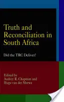 Adevăr și reconciliere în Africa de Sud: A dat rezultate TRC? - Truth and Reconciliation in South Africa: Did the TRC Deliver?
