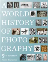 O istorie mondială a fotografiei: ediția a 5-a - A World History of Photography: 5th Edition