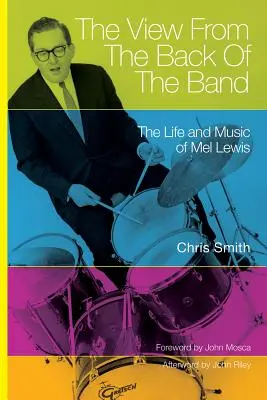 The View from the Back of the Band: Viața și muzica lui Mel Lewis - The View from the Back of the Band: The Life and Music of Mel Lewis