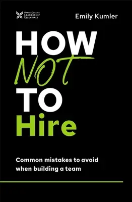 Cum să nu angajezi: Greșeli comune de evitat atunci când construiești o echipă - How Not to Hire: Common Mistakes to Avoid When Building a Team