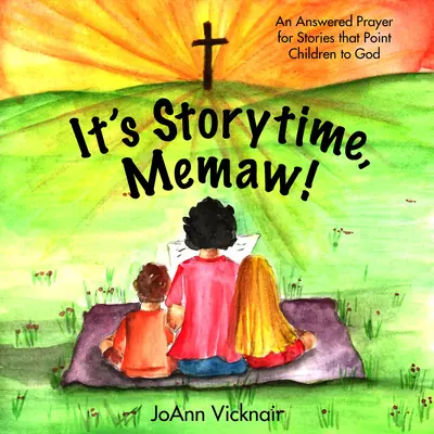 E vremea poveștilor, Memaw! O rugăciune îndeplinită pentru povești care îi îndreaptă pe copii spre Dumnezeu - It's Storytime, Memaw!: An Answered Prayer for Stories That Point Children to God