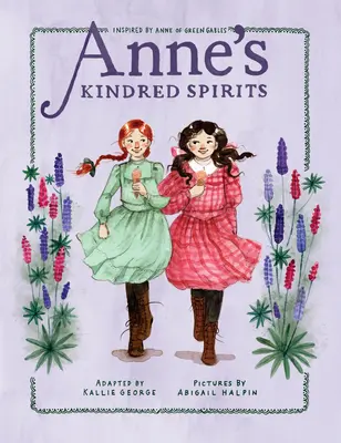 Spiritele înrudite ale lui Anne: Inspirat de Anne de la Green Gables - Anne's Kindred Spirits: Inspired by Anne of Green Gables