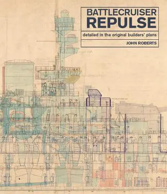 Battlecruiser Repulse: detaliat în planurile originale ale constructorilor - Battlecruiser Repulse: Detailed in the Original Builders' Plans