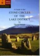 Ghid pentru cercurile de piatră din Lake District - Guide to the Stone Circles of the Lake District