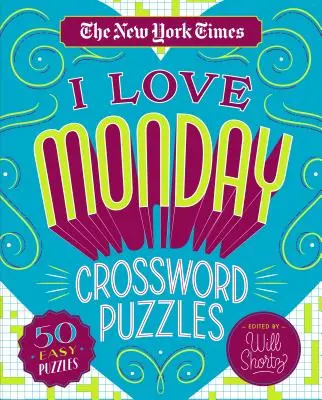 The New York Times I Love Monday Crossword Puzzles: 50 de puzzle-uri ușoare - The New York Times I Love Monday Crossword Puzzles: 50 Easy Puzzles