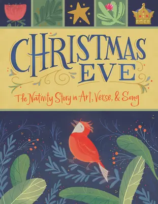 Ajunul Crăciunului: Povestea Nașterii Domnului în artă, versuri și cântece - Christmas Eve: The Nativity Story in Art, Verse, and Song
