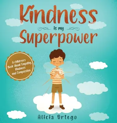 Bunătatea este superputerea mea: O carte pentru copii despre empatie, bunătate și compasiune - Kindness is My Superpower: A children's Book About Empathy, Kindness and Compassion