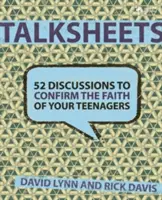 Talksheets pentru confirmarea credinței adolescenților tăi: 52 de discuții gata de utilizare - Talksheets to Confirm the Faith of Your Teenagers: 52 Ready-To-Use Discussions