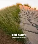 Ken Smith: Arhitect peisagist - Ken Smith: Landscape Architect