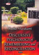 Psihologia discursivă a rememorării și reconcilierii - O analiză discursivă a conflictului anglo-japonez de după al doilea război mondial - Discursive Psychology of Remembering & Reconciliation - A Discourse Analysis of Post-Second World War Anglo-Japanese Conflict