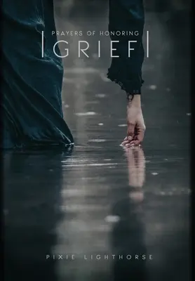 Rugăciuni de cinstire a durerii - Prayers of Honoring Grief