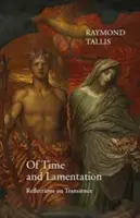 Despre timp și lamentație: Reflecții asupra tranzitivității - Of Time and Lamentation: Reflections on Transience
