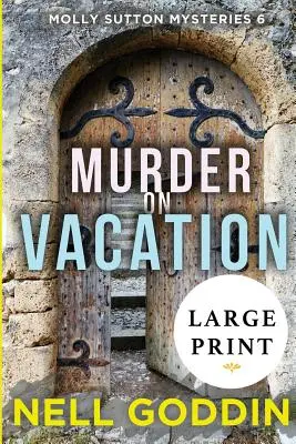 Crimă în vacanță: (Molly Sutton Mysteries 6) LARGE PRINT - Murder on Vacation: (Molly Sutton Mysteries 6) LARGE PRINT