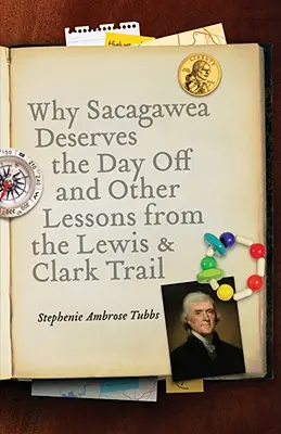 De ce Sacagawea merită o zi liberă și alte lecții de pe traseul Le Wis & Clark - Why Sacagawea Deserves the Day Off & Other Lessons from the Le Wis & Clark Trail
