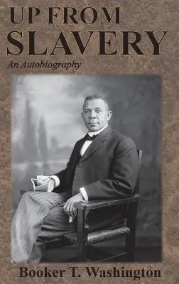 Din sclavie: O autobiografie - Up From Slavery: An Autobiography