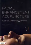 Acupunctura de îmbunătățire facială: Utilizare și aplicare clinică - Facial Enhancement Acupuncture: Clinical Use and Application