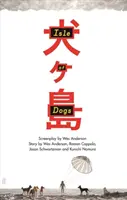 Isle of Dogs: Scenariul - Isle of Dogs: The Screenplay