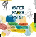 Water Paper Paint: Explorarea creativității cu acuarelă și medii mixte - Water Paper Paint: Exploring Creativity with Watercolor and Mixed Media