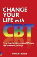 Schimbă-ți viața cu CBT - Cum terapia cognitiv-comportamentală îți poate transforma viața - Change Your Life with CBT - How Cognitive Behavioural Therapy Can Transform Your Life