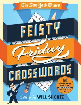 The New York Times Feisty Friday Crosswords: 50 de puzzle-uri dificile din paginile New York Times - The New York Times Feisty Friday Crosswords: 50 Hard Puzzles from the Pages of the New York Times