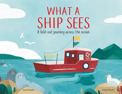 What a Ship Sees: O călătorie pliabilă peste ocean: A Fold-Out Journey Across the Ocean - What a Ship Sees: A Fold-Out Journey Across the Ocean
