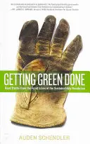Getting Green Done: Hard Truths from the Front Lines of the Sustainability Revolution (Adevăruri dure din prima linie a revoluției sustenabilității) - Getting Green Done: Hard Truths from the Front Lines of the Sustainability Revolution