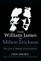 De la William James la Milton Erickson: îngrijirea conștiinței umane - From William James to Milton Erickson: The Care of Human Consciousness