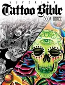 Biblia Tatuajului: Cartea Trei - Tattoo Bible: Book Three