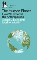 Planeta umană - Cum am creat antropocenul (Human Planet - How We Created the Anthropocene) - Human Planet - How We Created the Anthropocene