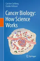 Biologia cancerului: Cum funcționează știința - Cancer Biology: How Science Works