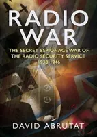 Radio War: Războiul secret de spionaj al Serviciului de Securitate Radio 1938-1946 - Radio War: The Secret Espionage War of the Radio Security Service 1938-1946