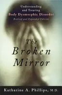 Oglinda spartă: Înțelegerea și tratarea tulburării dismorfice corporale - The Broken Mirror: Understanding and Treating Body Dysmorphic Disorder