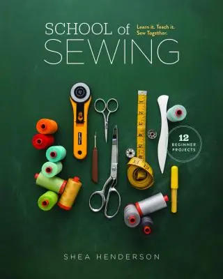 Școala de cusut: Învață. Teach It. Coaseți împreună. - School of Sewing: Learn It. Teach It. Sew Together.