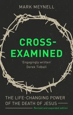Examinarea încrucișată: The Life-Changing Power Of The Death Of Jesus (Puterea morții lui Iisus de a schimba viața) - Cross-Examined: The Life-Changing Power Of The Death Of Jesus