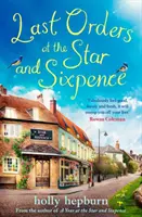 Ultimele comenzi la Star and Sixpence - ficțiune plăcută plasată în pub-ul perfect din sat! - Last Orders at the Star and Sixpence - feel-good fiction set in the perfect village pub!