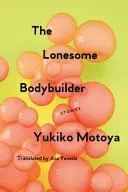 Bodybuilderul singuratic: Povestiri - The Lonesome Bodybuilder: Stories