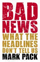 Vești proaste - Ce nu ne spun titlurile - Bad News - What the Headlines Don't Tell Us