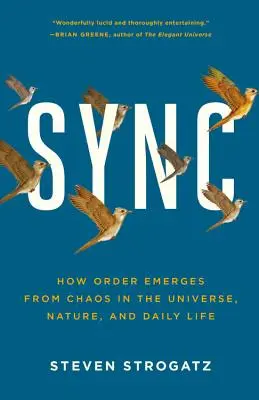 Sync: Cum apare ordinea din haos în univers, natură și viața de zi cu zi - Sync: How Order Emerges from Chaos in the Universe, Nature, and Daily Life
