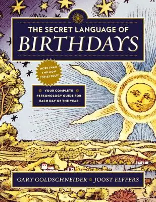 Limbajul secret al zilelor de naștere: Ghidul tău personologic complet pentru fiecare zi a anului - The Secret Language of Birthdays: Your Complete Personology Guide for Each Day of the Year