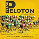 P de la Peloton: A-Z al ciclismului - P Is for Peloton: The A-Z of Cycling