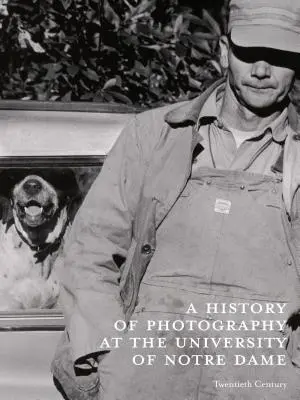 O istorie a fotografiei la Universitatea Notre Dame: secolul al XX-lea - A History of Photography at the University of Notre Dame: Twentieth Century