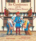 Sir Cumference și desertul din afara cărților - Sir Cumference and the Off-The-Charts Dessert