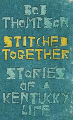 Stitched Together: Poveștile unei vieți în Kentucky - Stitched Together: Stories of a Kentucky Life