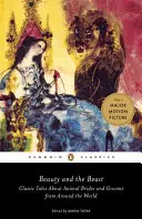 Frumoasa și bestia: Povești clasice despre mirese și miri de animale din întreaga lume - Beauty and the Beast: Classic Tales about Animal Brides and Grooms from Around the World